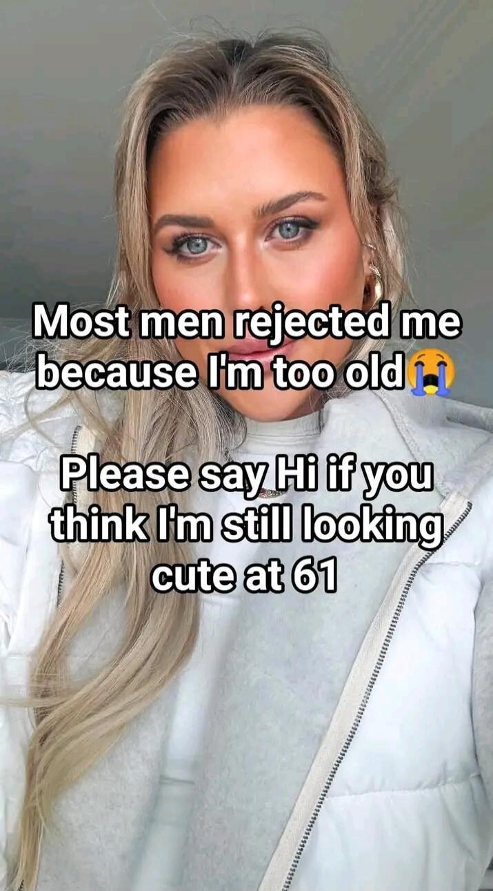 Most men rejected me because I'm too old 😭 Please say Hi if you think I'm still looking cute at 61