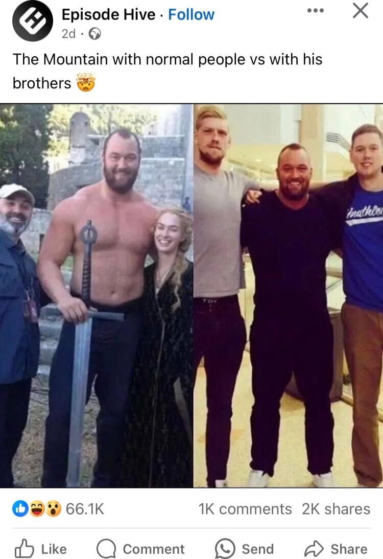 Episode Hive Follow e X 2d The Mountain with normal people vs with his brothers 661K 1K comments 2K shares d5Like comment C Send Share