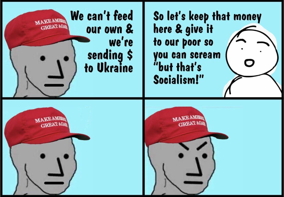 W We cant feed So lets keep that money our own here give it were to our poor so sending you can scream to Ukraine but thats Socialism