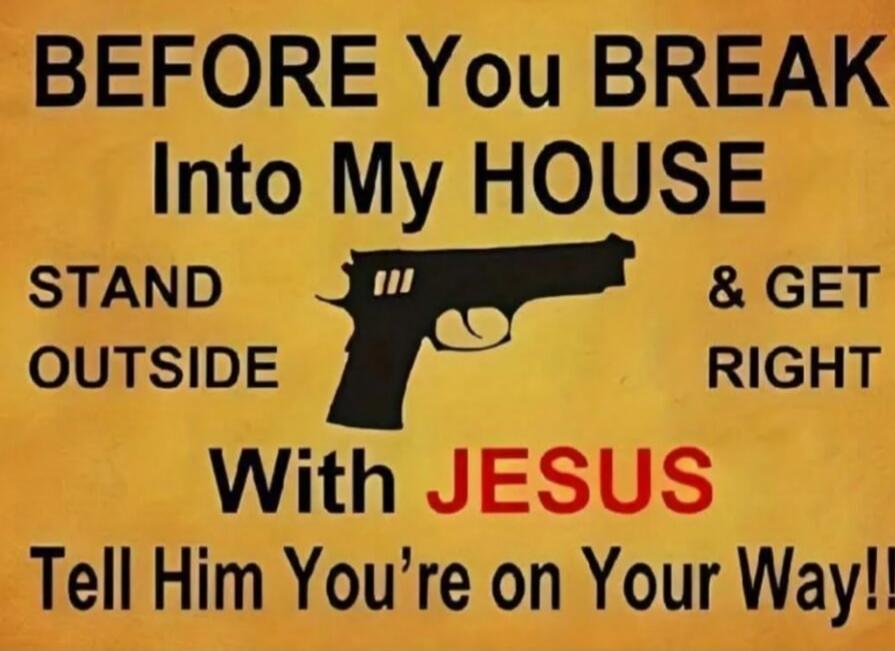 BEFORE You BREAK Into My HOUSE STAND OUTSIDE & GET RIGHT With JESUS Tell Him You’re on Your Way!!