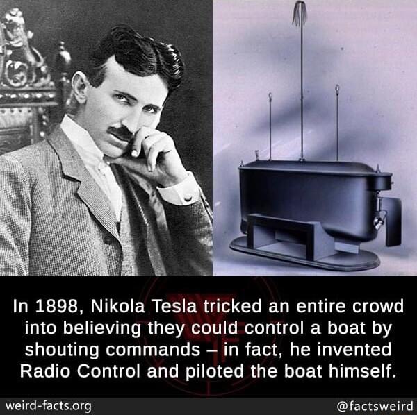 In 1898 Nikola Tesla tricked an entire crowd into believing they could control a boat by shouting commands in fact he invented EGILRO IR eI RGN EG T S weird factsorg factsweird