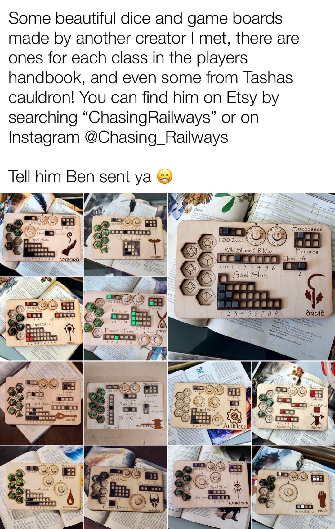 Some beautiful dice and game boards made by another creator met there are ones for each class in the players handbook and even some from Tashas cauldron You can find him on Etsy by searching ChasingRailways or on Instagram Chasing_Railways Tell him Ben sent ya LAy ol