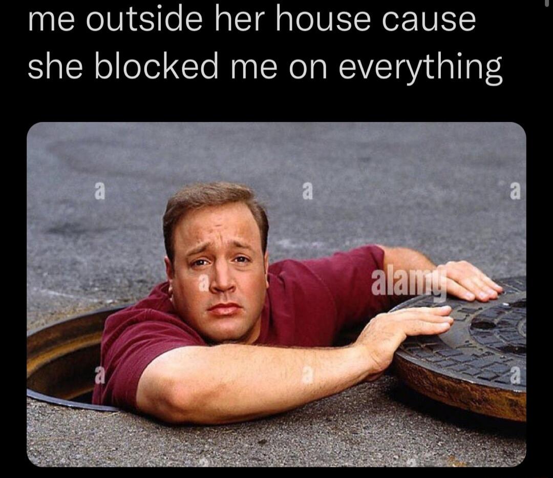 me outside her house cause she blocked me on everything