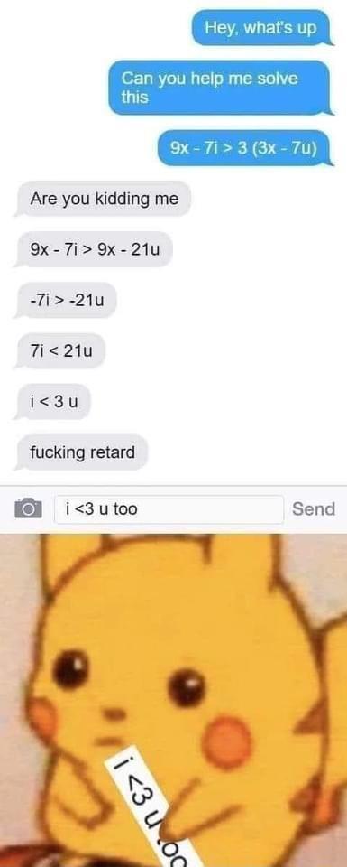 GRS an you help me solve 9x Are you kidding me 9x 7i9x 21u 7i 21u 7i21u i3u fucking retard i3utoo o Send