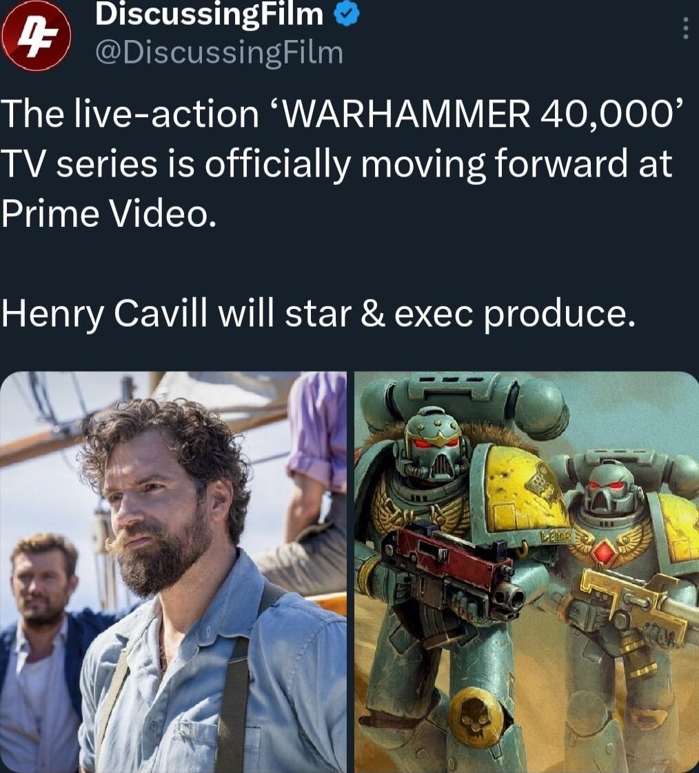 DiscussingFilm 4 ISR F The live action WARHAMMER 40000 TV series is officially moving forward at Prime Video Henry Cavill will star exec produce