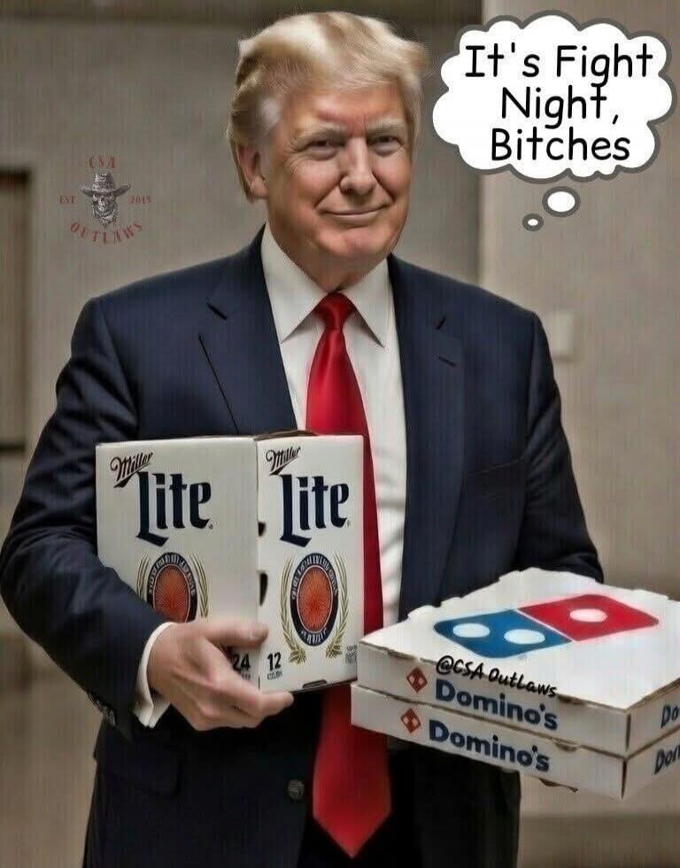 It's Fight Night, Bitches Miller Lite Domino's CSA Outlaws EST 2015