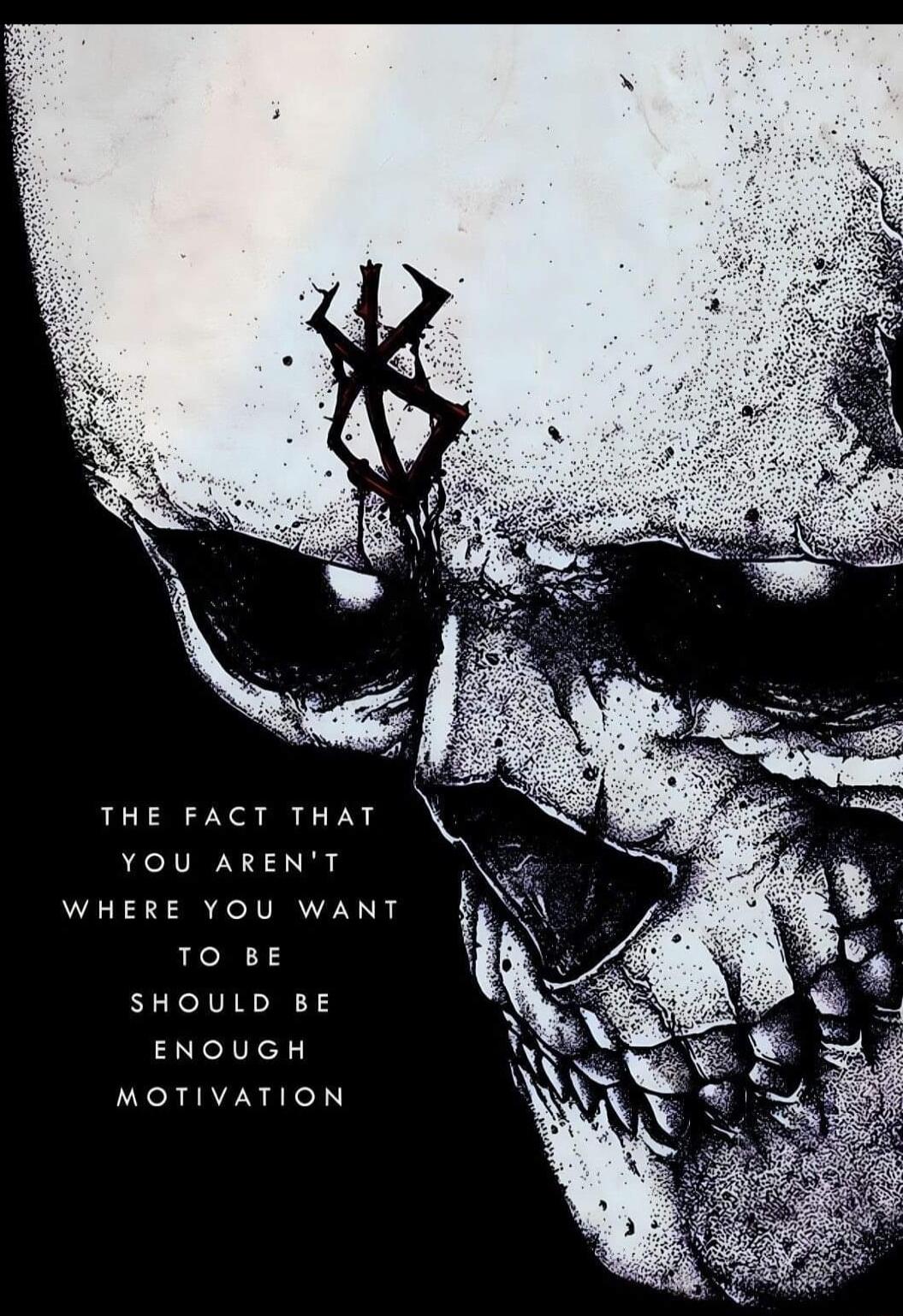 THE FACT THAT YOU ARENT WHERE YOU WANT 1O BE SHOULD BE ENOUGH MOTIVATION