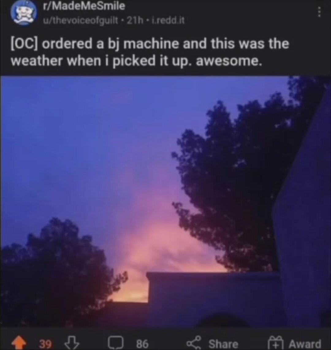 rMadeMeSmile oC ordered a bj machine and this was the weather when i picked it up awesome 86 2 Share