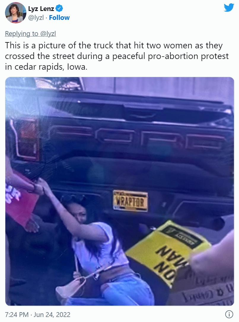 Lyz Lenz Iyz Follow g to By This is a picture of the truck that hit two women as they crossed the street during a peaceful pro abortion prote in cedar rapids lowa 4PM Jun 24