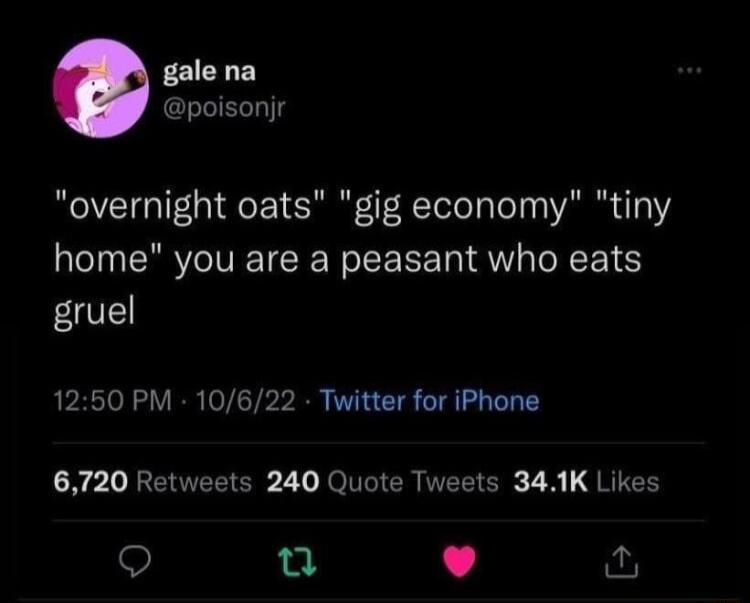 gale na poisonjr overnight oats gig economy tiny home you are a peasant who eats gruel 1250 PM 10622 Twitter for iPhone NP1 RENTEEE 2 1 Jo IR IVEEICR 28 RIEE Q Q L J fu