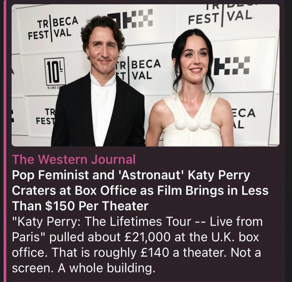 TRIBECA FESTIVAL 10 LIVES ST The Western Journal Pop Feminist and 'Astronaut' Katy Perry Craters at Box Office as Film Brings in Less Than $150 Per Theater 