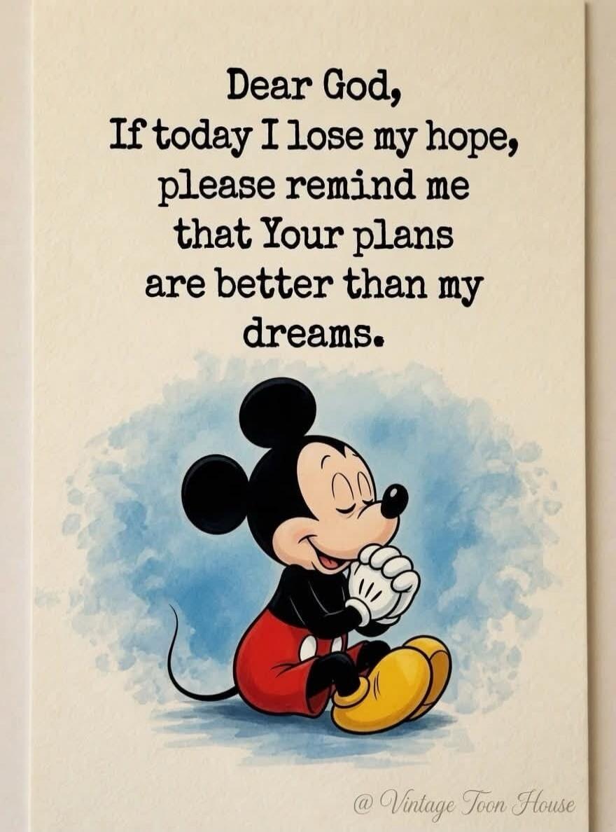 Dear God, If today I lose my hope, please remind me that Your plans are better than my dreams. @ Vintage Toon House