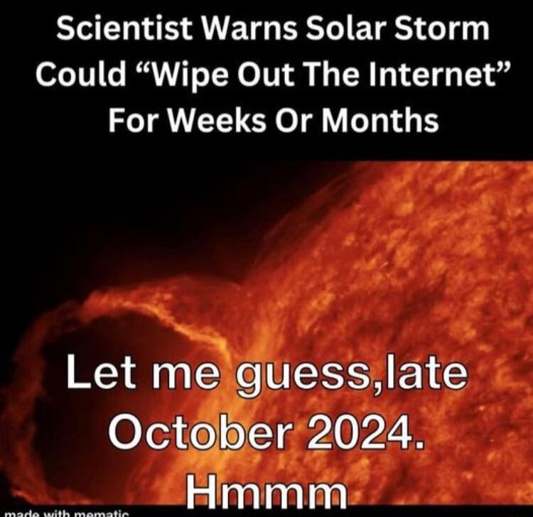 Scientist Warns Solar Storm Could Wipe Out The Internet For Weeks Or Months Let mauesslate October 2024 Hmmm