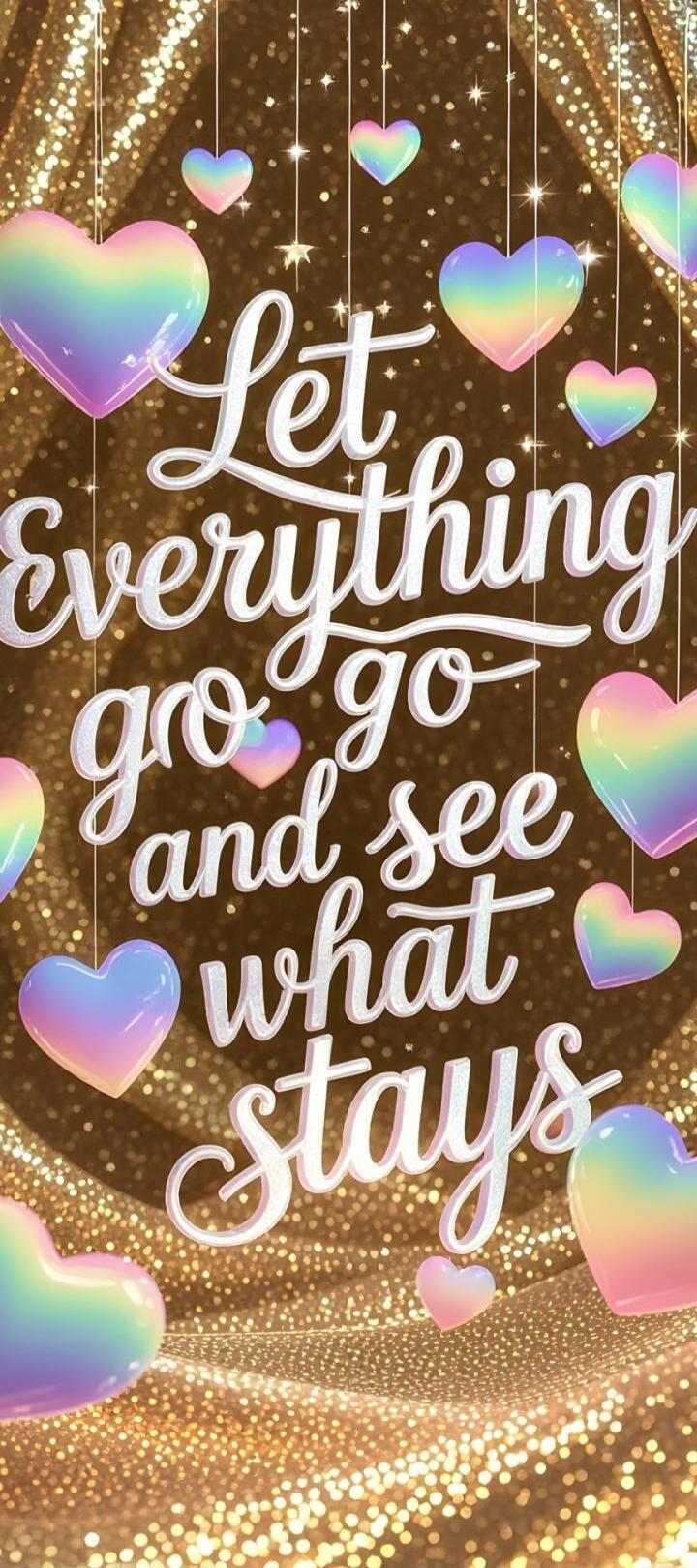Let everything go and see what stays