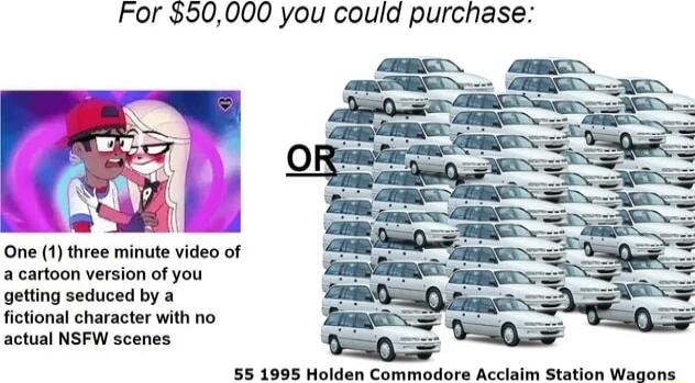 For 50000 you could purchase g mle One 1 three minute video of a cartoon version of you getting seduced by a fictional character with no actual NSFW scenes 55 1995 Holden Commodors Acclaim Station Wagons
