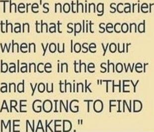 There's nothing scarier than that split second when you lose your balance in the shower and you think 