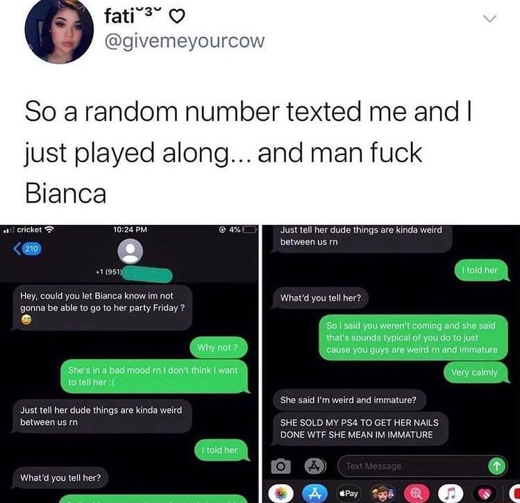 So a random number texted me and just played along and man fuck Bianca