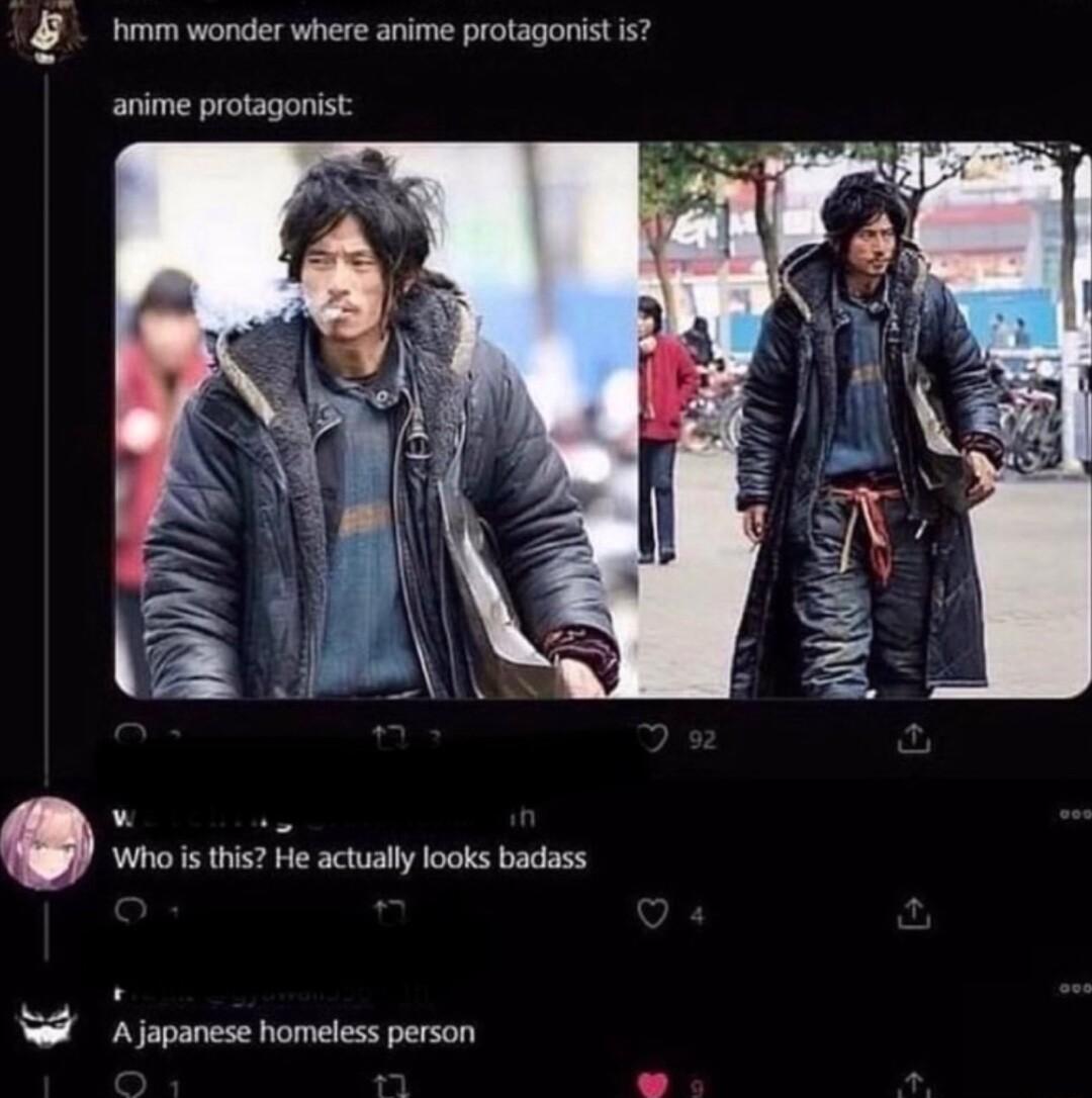 hmm wonder where anime protagonist is anime protagonist S Ajapanese homeless person