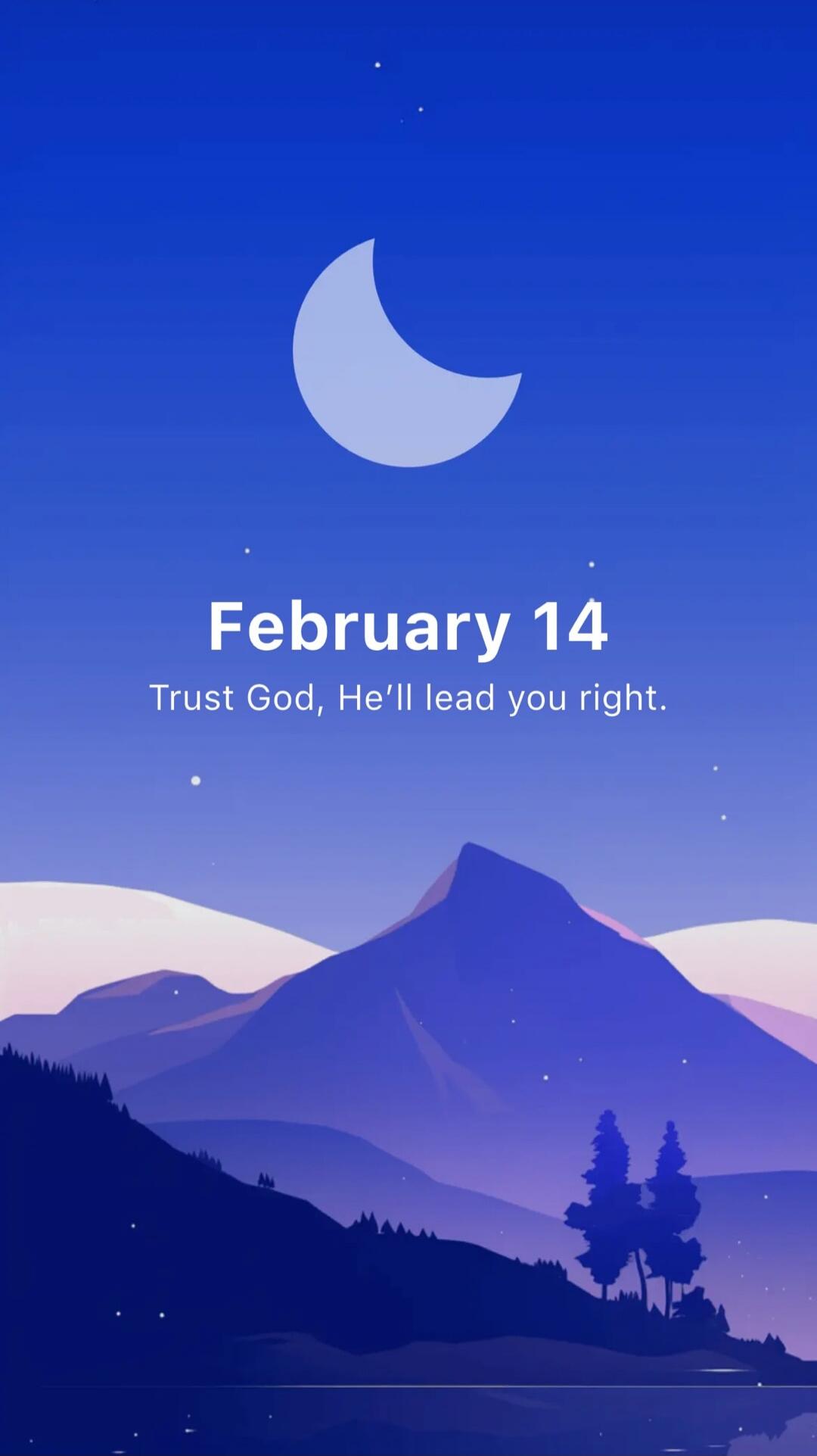 February 14
Trust God, He'll lead you right.
