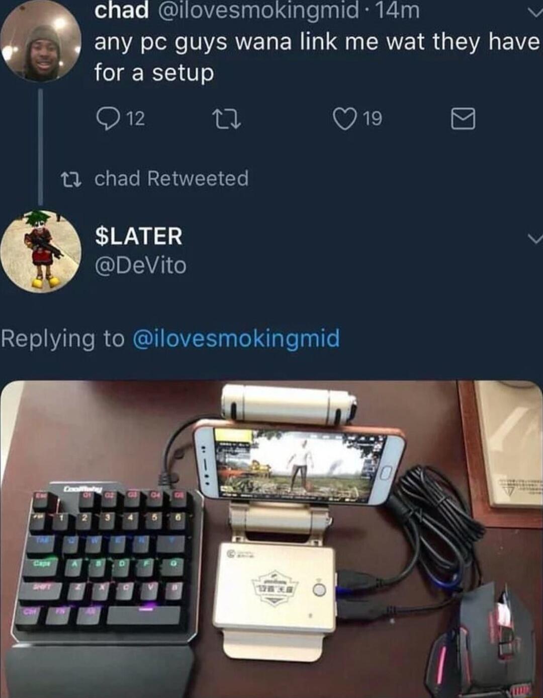 chad ilovesmokingmid 14m v LA T NV RN E R T S R E TR G A BV for a setup Q12 VAE 13 chad Retweeted LATER v DeVito Replying to ilovesmokingmid