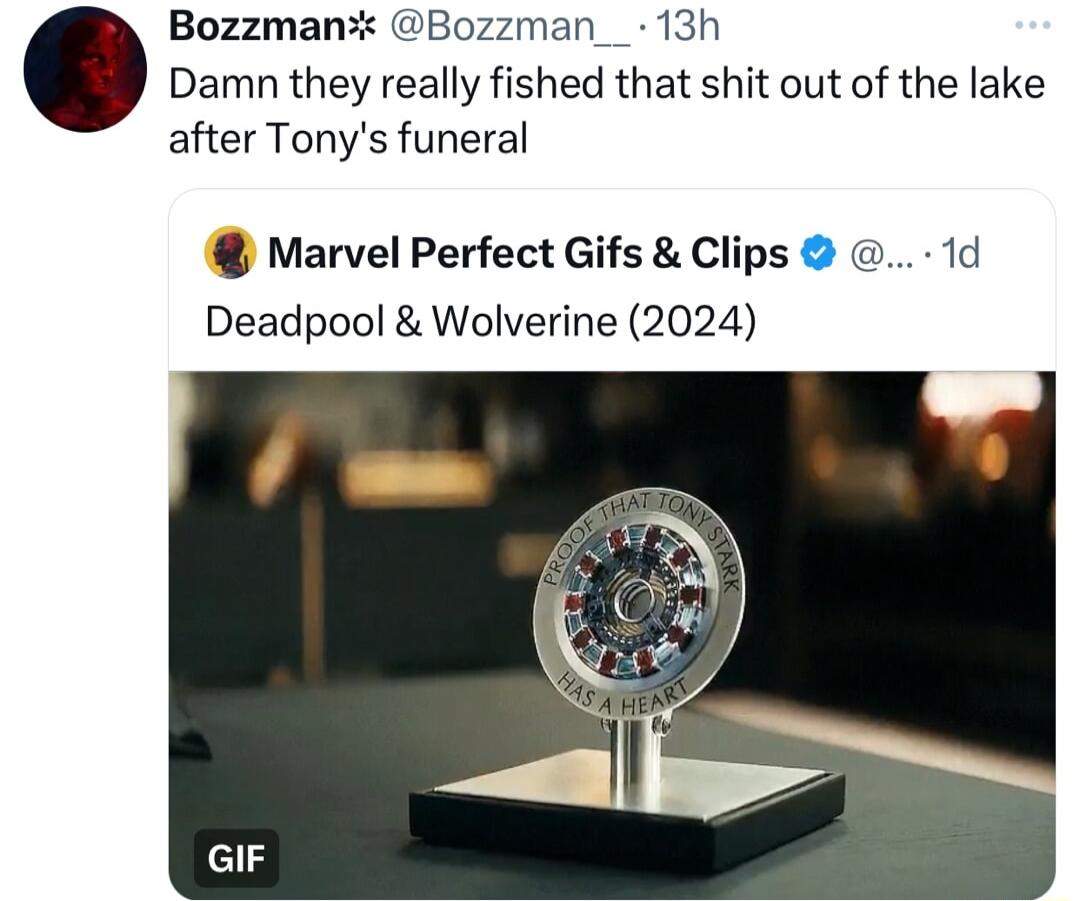 Bozzmans Bozzman__ 13h Damn they really fished that shit out of the lake after Tonys funeral Marvel Perfect Gifs Clips 1d Deadpool Wolverine 2024