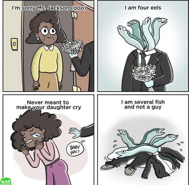 1am four eels Never meant to makeyour daughter cry 1 am several fish and not a guy T