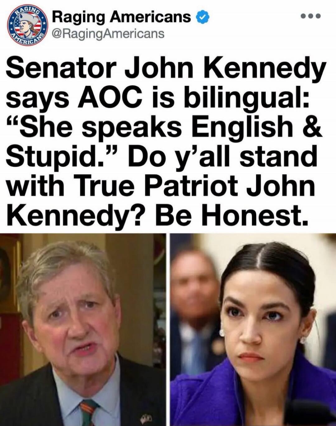Raging Americans @RagingAmericans Senator John Kennedy says AOC is bilingual: 