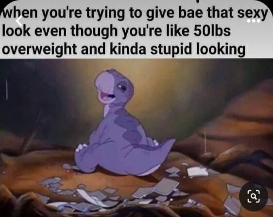 ben youre trying to give bae that sexy look even though youre like 50lbs overweight and kinda stupid looking
