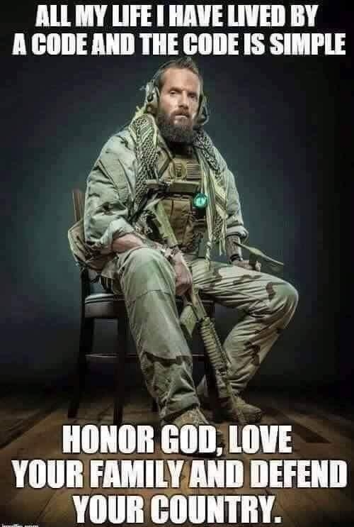 ALL MY LIFE HAVE LIVED BY A CODE AND THE CODE IS SIMPLE HONOR IIIIIIJIIWE YOUR FAMILYAND DEFEND YOUR COUNTRY