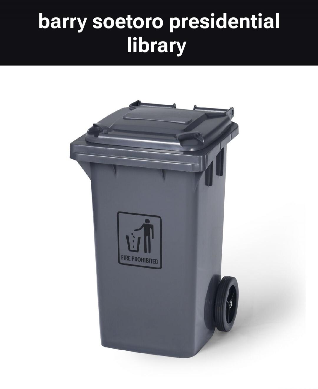 barry soetoro presidential library FIRE PROHIBITED