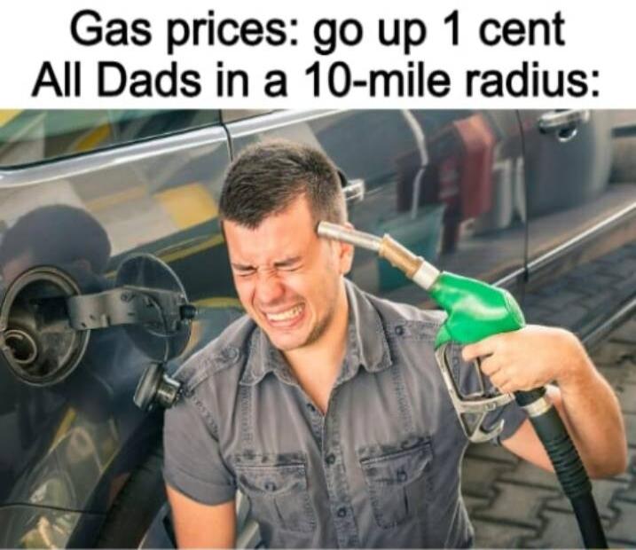 Gas prices go up 1 cent All Dads in a 10 mile radius