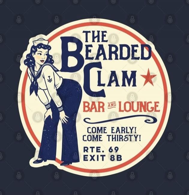 THE BEARDED CLAM BAR AND LOUNGE COME EARLY! COME THIRSTY! RTE. 69 EXIT 8B