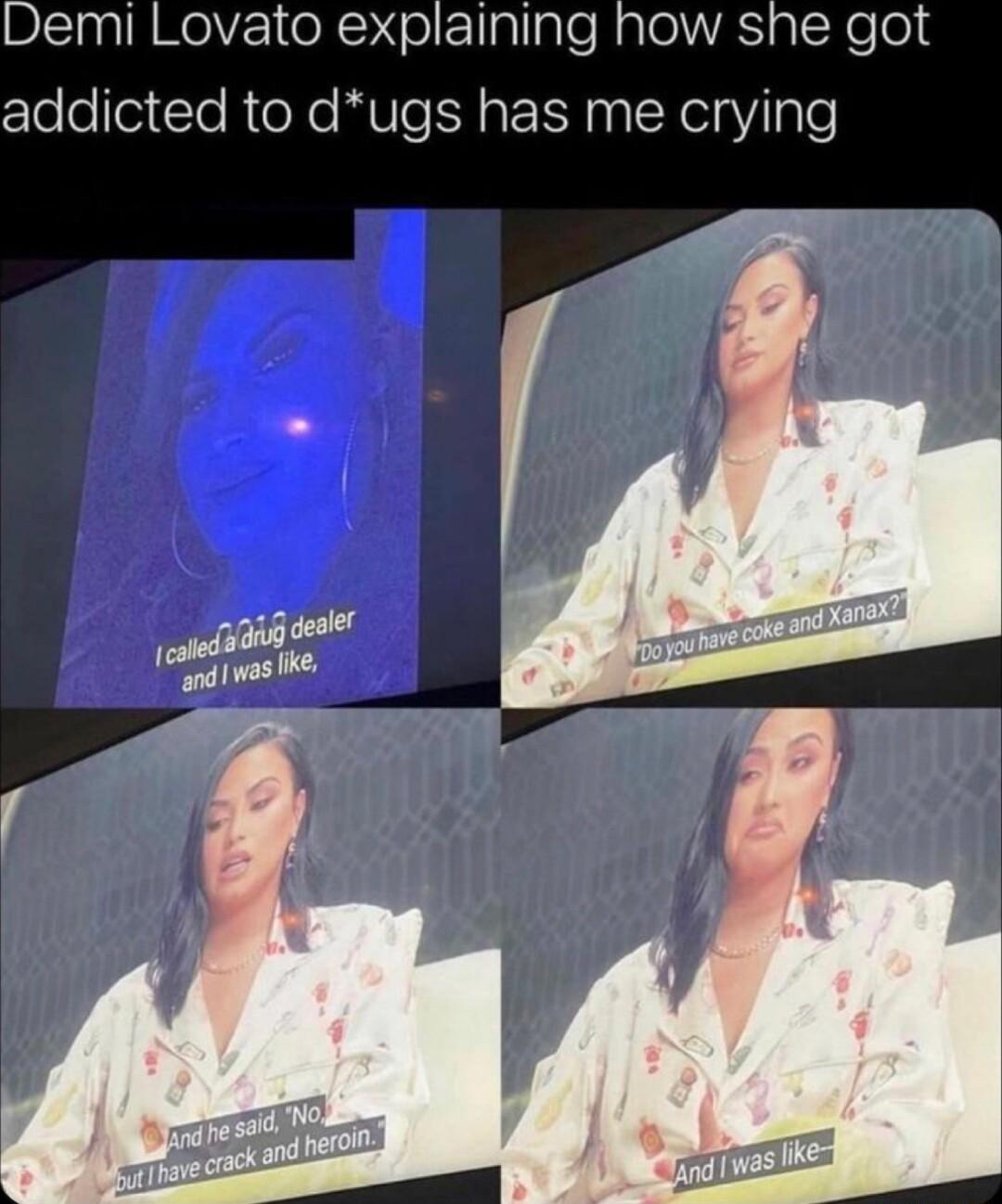Demi Lovato explaining how she got addicted to dugs has me crying