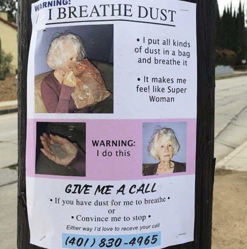 put all kings of dust in a hag and breathe it t makes me feel like Super Woman WARNING do this A4 6IVE ME A CALL eathe If you have dust for me to bred or d Convince me to stop Either way Id love to receve your 20 830 2965