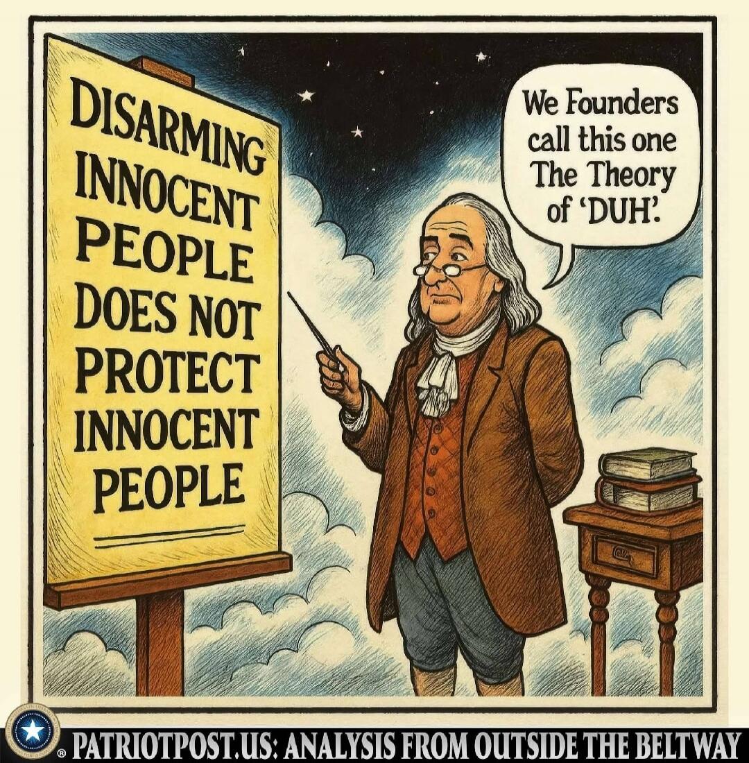 DISARMING INNOCENT PEOPLE DOES NOT PROTECT INNOCENT PEOPLE. We Founders call this one The Theory of 'DUH'. PATRIOTPOST.US: ANALYSIS FROM OUTSIDE THE BELTWAY