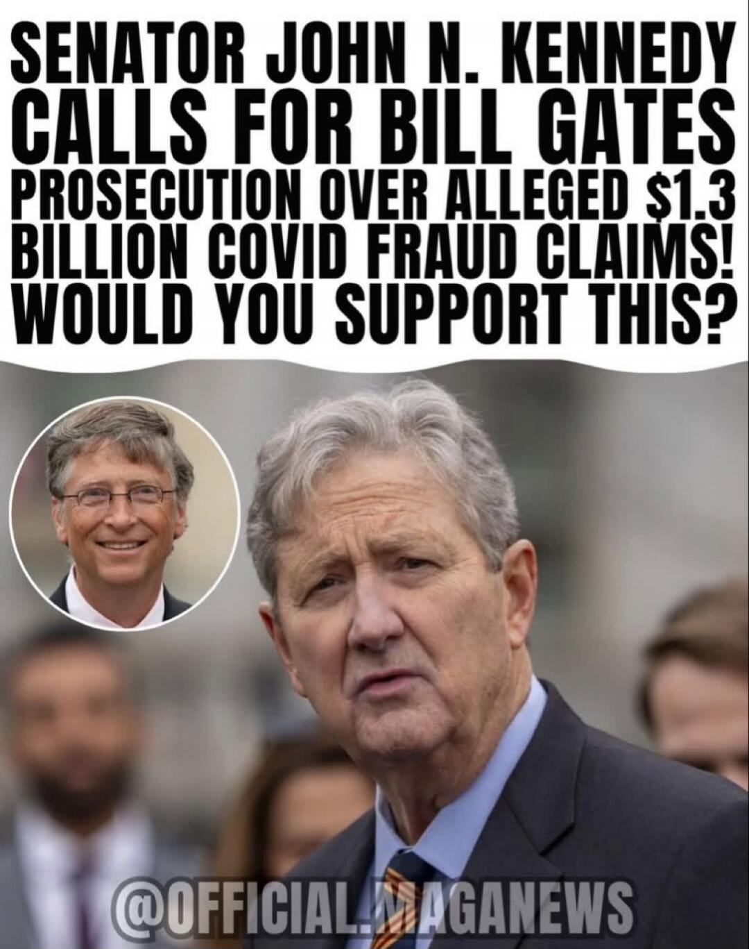 SENATOR JOHN N. KENNEDY CALLS FOR BILL GATES PROSECUTION OVER ALLEGED $1.3 BILLION COVID FRAUD CLAIMS! WOULD YOU SUPPORT THIS? @OFFICIAL.MAGANEWS