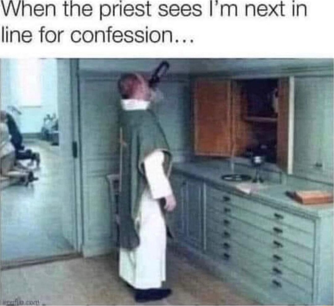 wWhen the priest sees m next In line for confession