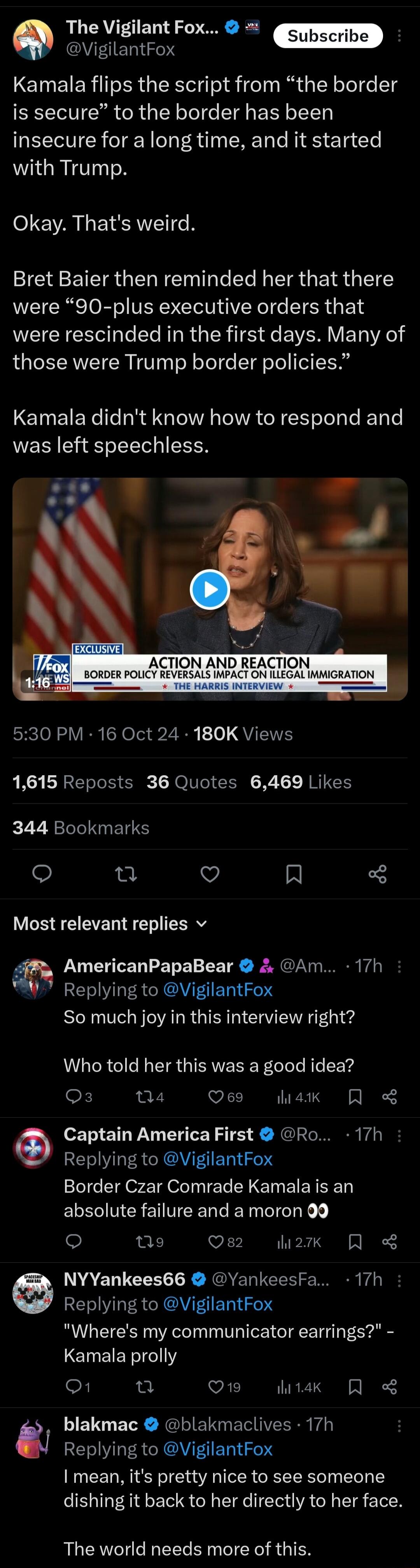 RLTAVTIET S 2 Sub b VigilantFox ubscribe Kamala flips the script from the border is secure to the border has been insecure for a long time and it started with Trump Okay Thats weird Bret Baier then reminded her that there were 90 plus executive orders that were rescinded in the first days Many of those were Trump border policies Kamala didnt know how to respond and was left speechless ACTION AND R