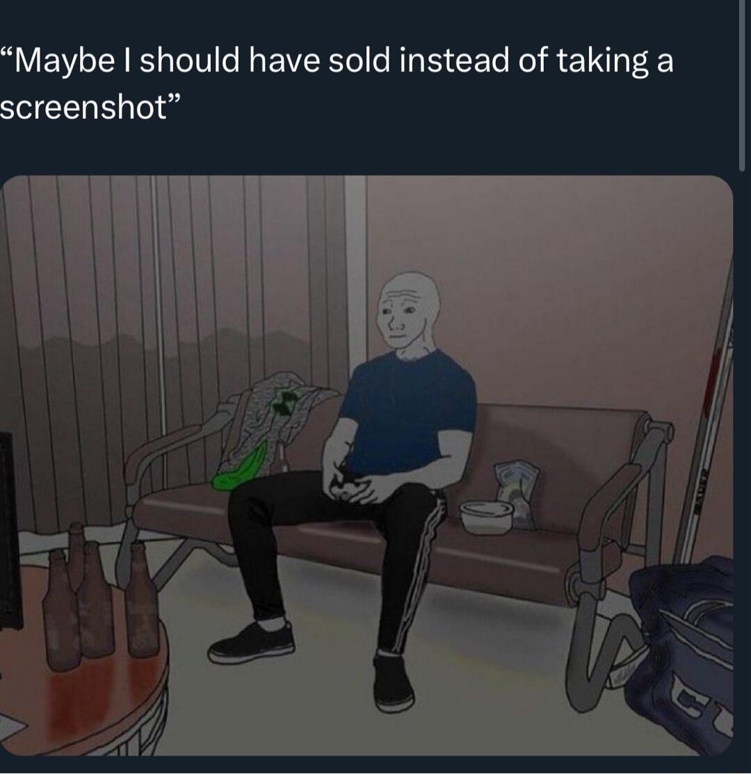Maybe should have sold instead of taking a screenshot