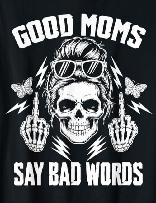 GOOD MOMS SAY BAD WORDS