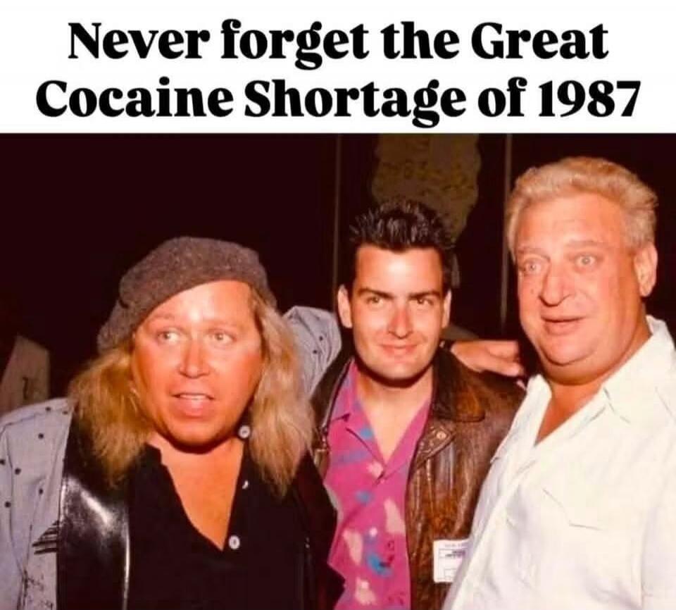 Never forget the Great Cocaine Shortage of 1987
