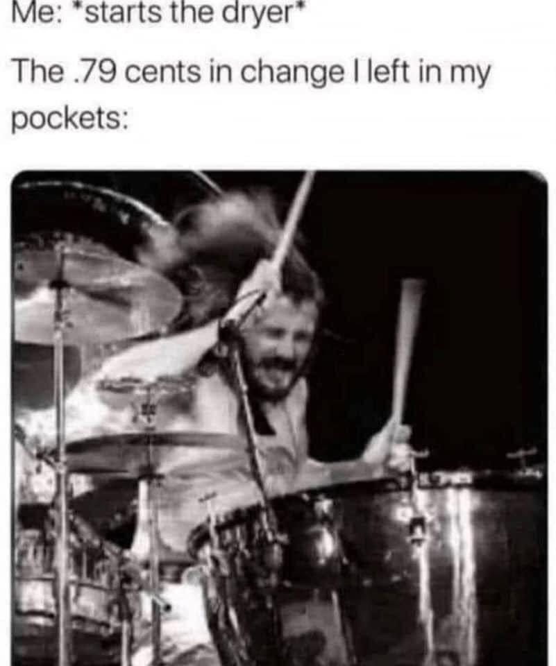 Vie starts the aryer The 79 cents in change left in my pockets