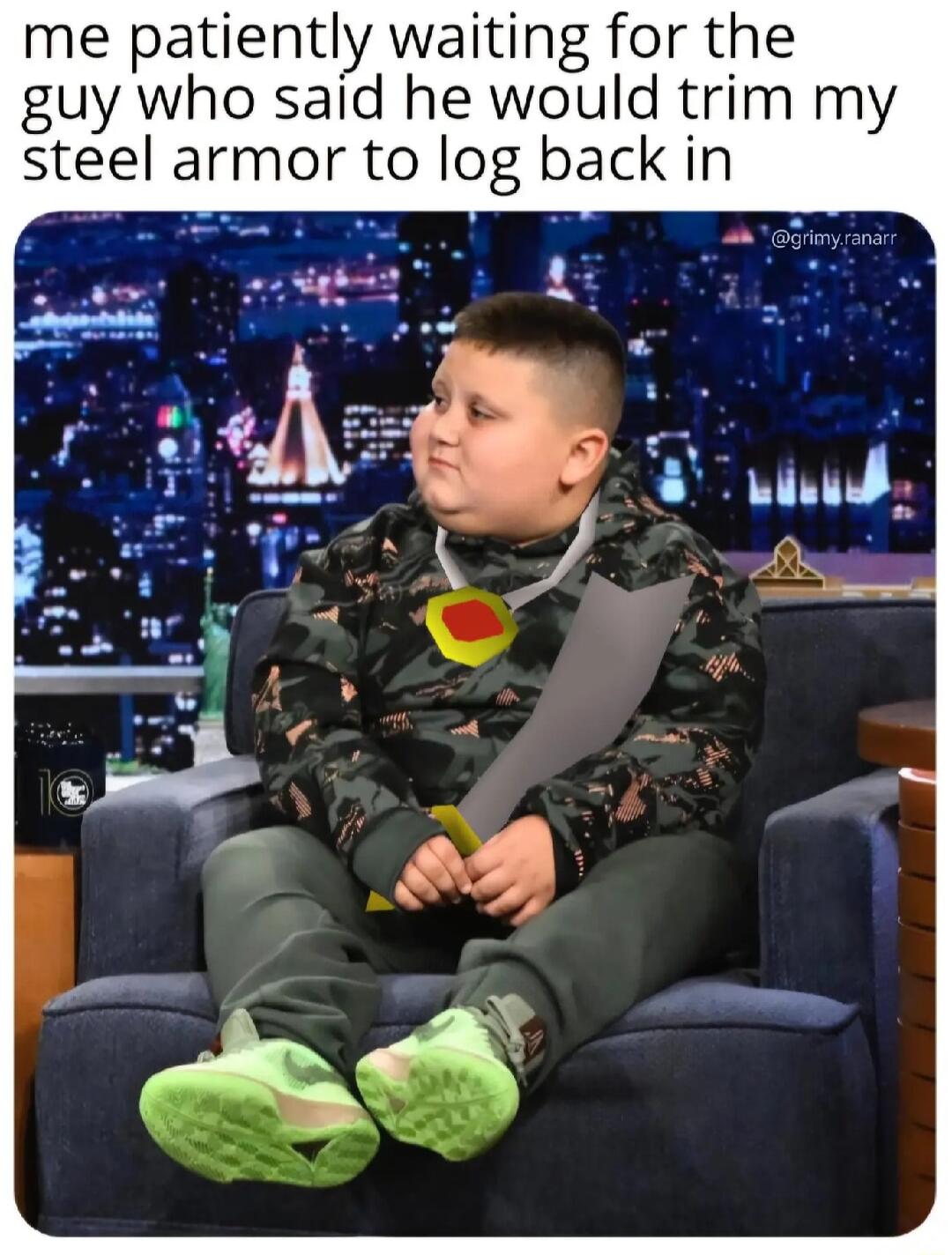 me patiently waiting for the guy who said he would trim my steel armor to log back in