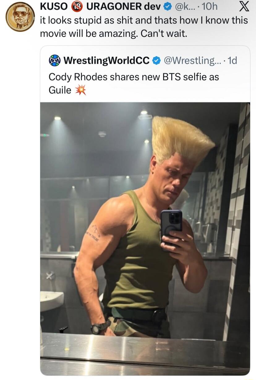 it looks stupid as shit and that's how I know this movie will be amazing. Can't wait. Cody Rhodes shares new BTS selfie as Guile