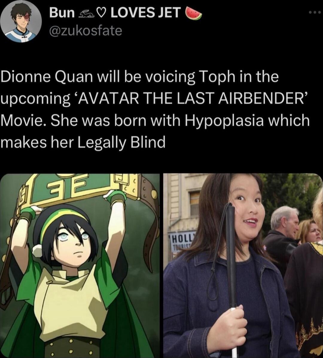 Bun 0 LOVES JET ATGREC Dionne Quan will be voicing Toph in the upcoming AVATAR THE LAST AIRBENDER Movie She was born with Hypoplasia which makes her Legally Blind