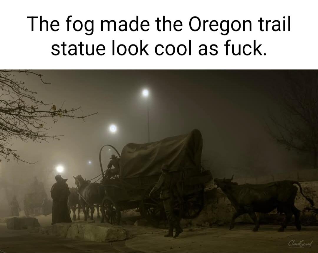 The fog made the Oregon trail statue look cool as fuck