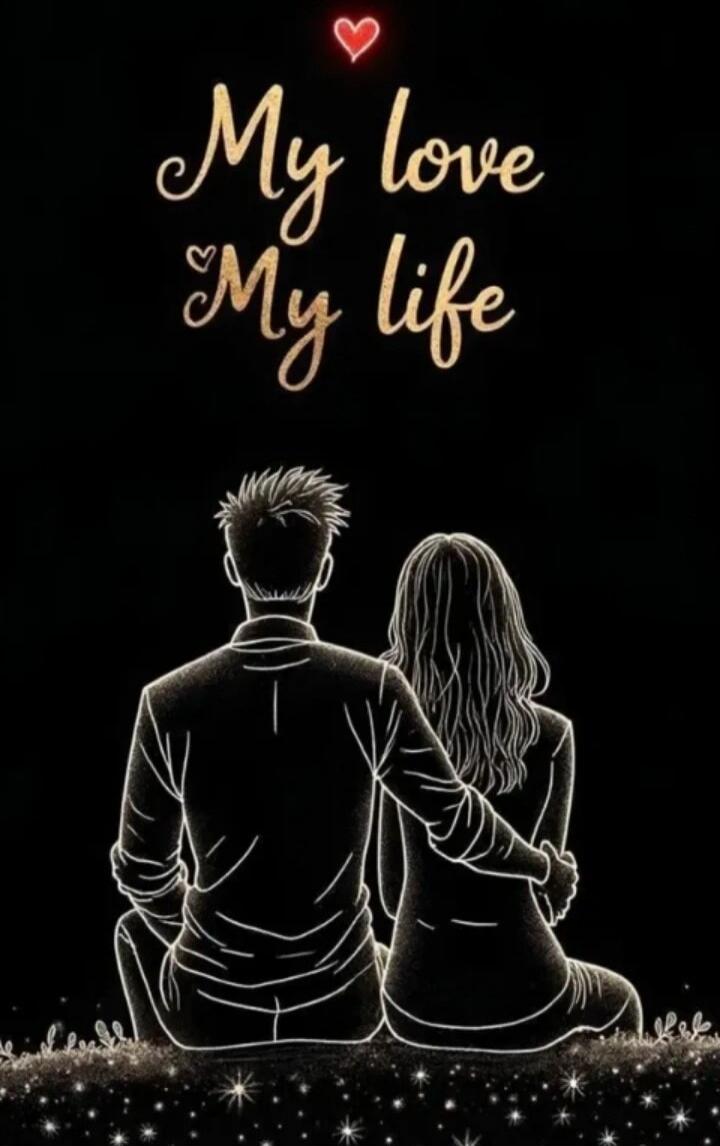 My love My life