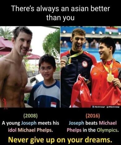 Theres always an asian better LUELRYT 2008 2016 A young Joseph meets his Joseph beats Michael idol Michael Phelps Phelps in the Olympics VORIV G T BN