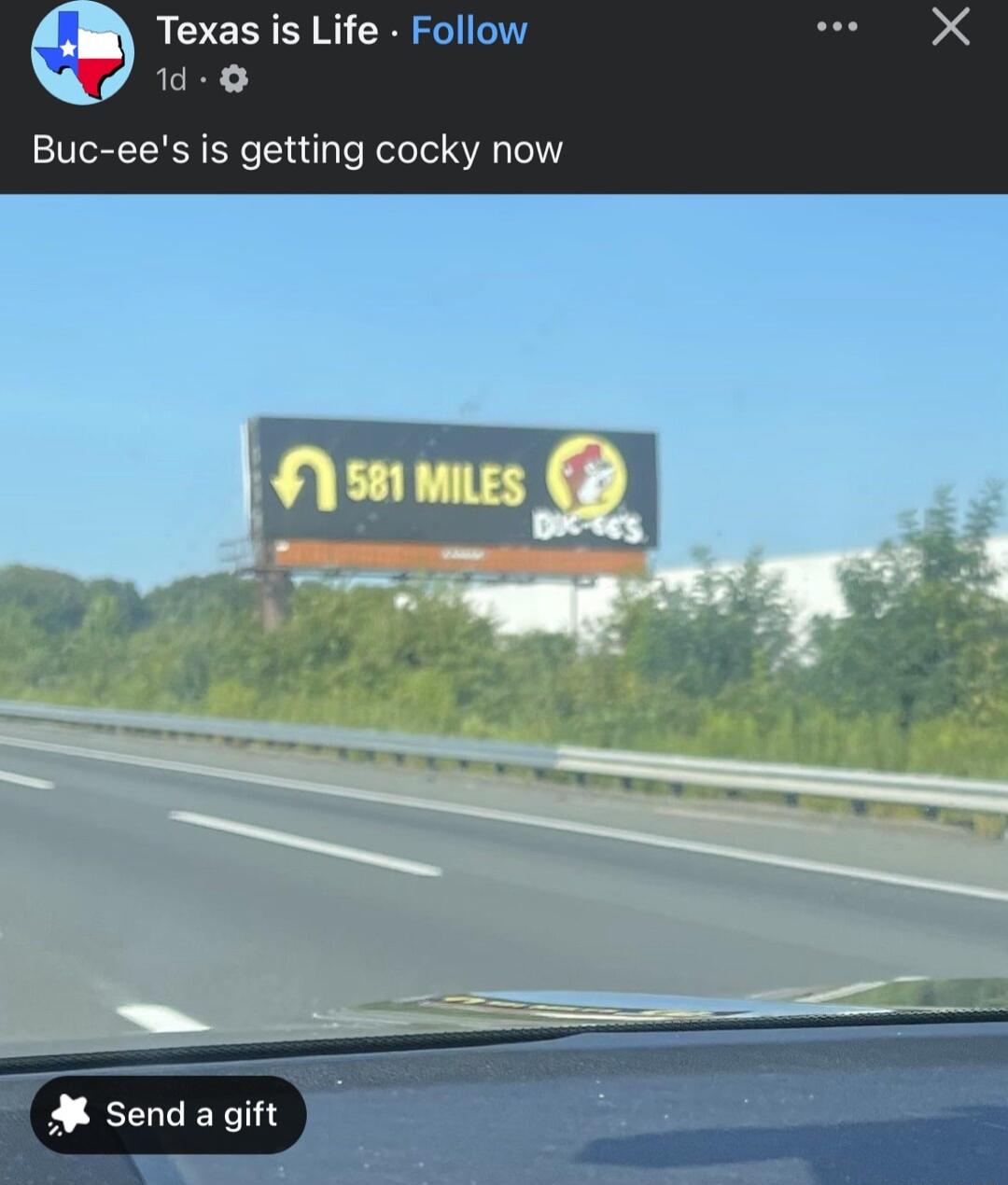 Texas is Life Follow 0 Buc ees is getting cocky now A send a gift