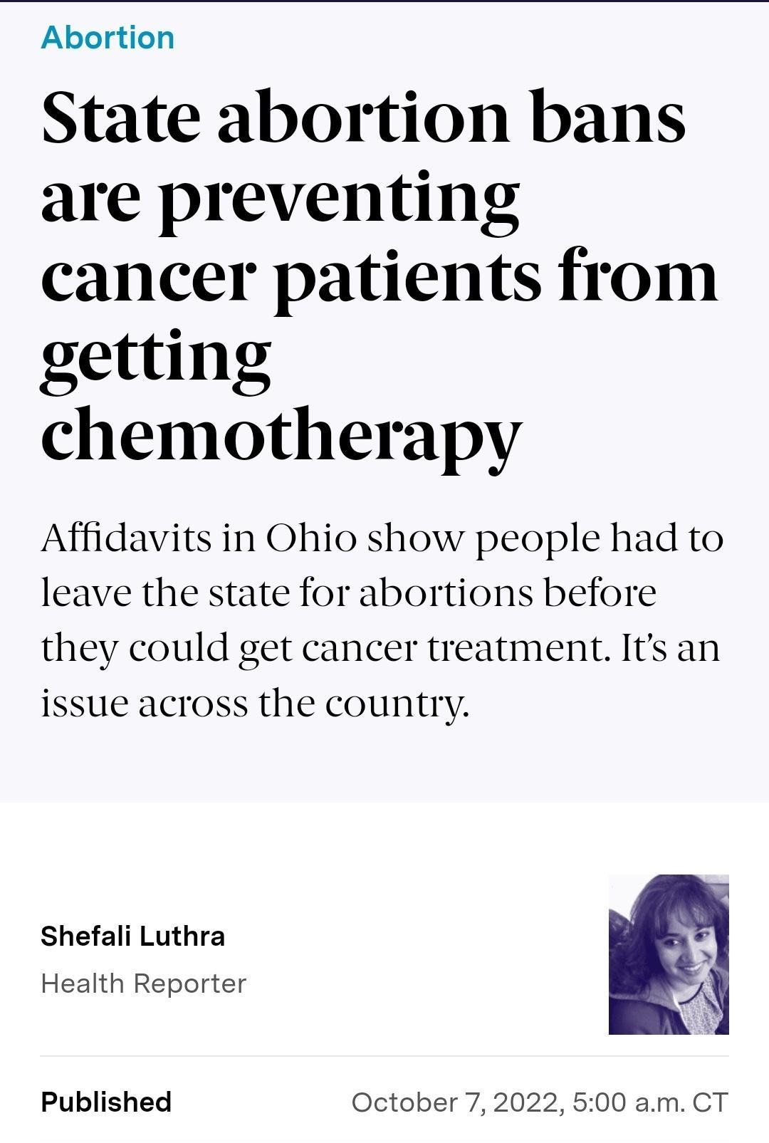 Abortion State abortion bans are preventing cancer patients from getting chemotherapy Affidavits in Ohio show people had to leave the state for abortions before they could get cancer treatment Its an issue across the country Shefali Luthra 3 Health Reporter Published October 72022 500 amCT Share y f p